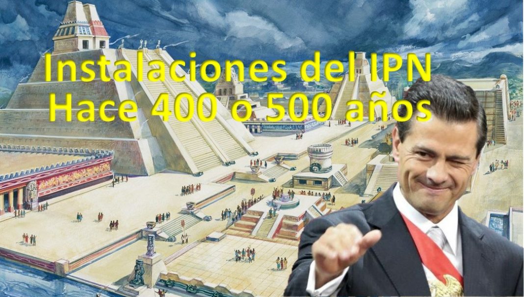 «El IPN tiene unos 400 o 500 años de haberse creado»: EPN ¡Qué vengan los «memes»!